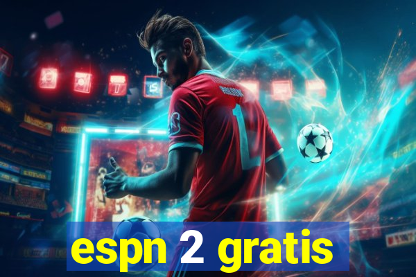 espn 2 gratis