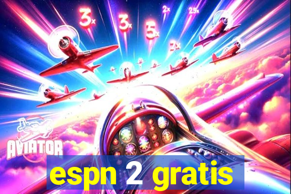 espn 2 gratis