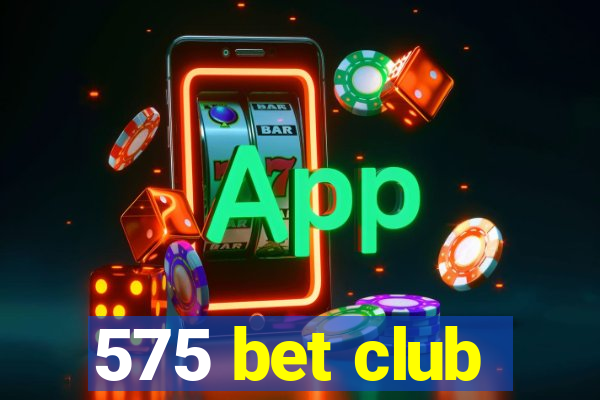 575 bet club