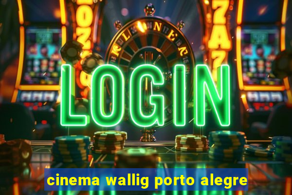 cinema wallig porto alegre