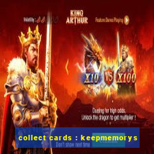 collect cards : keepmemorys