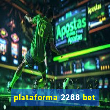 plataforma 2288 bet