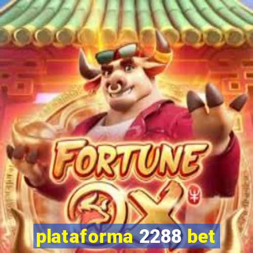 plataforma 2288 bet