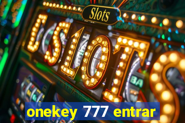 onekey 777 entrar