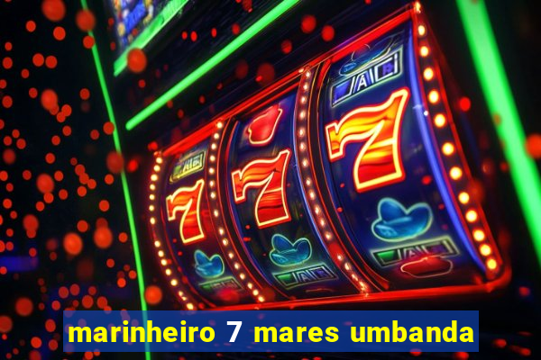 marinheiro 7 mares umbanda