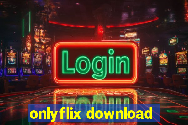 onlyflix download