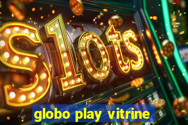 globo play vitrine