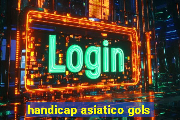 handicap asiatico gols