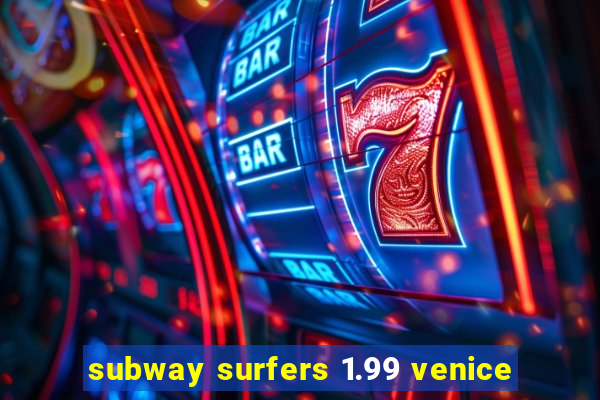 subway surfers 1.99 venice