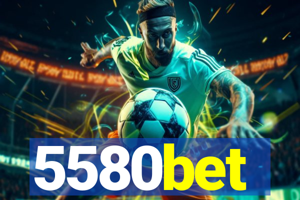 5580bet