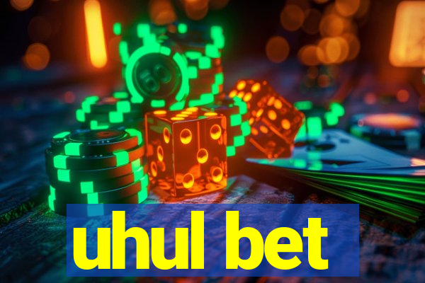 uhul bet