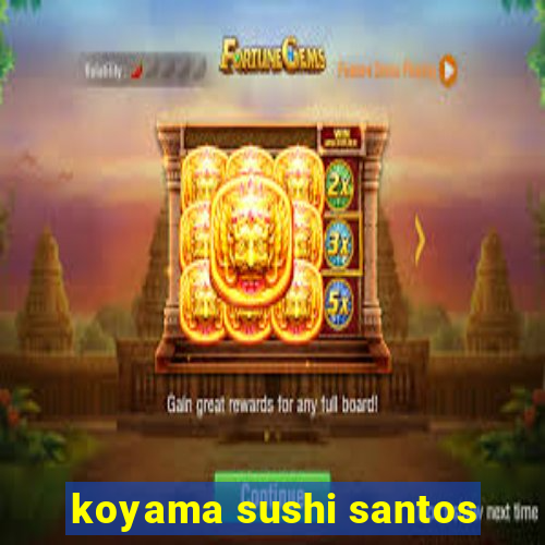 koyama sushi santos