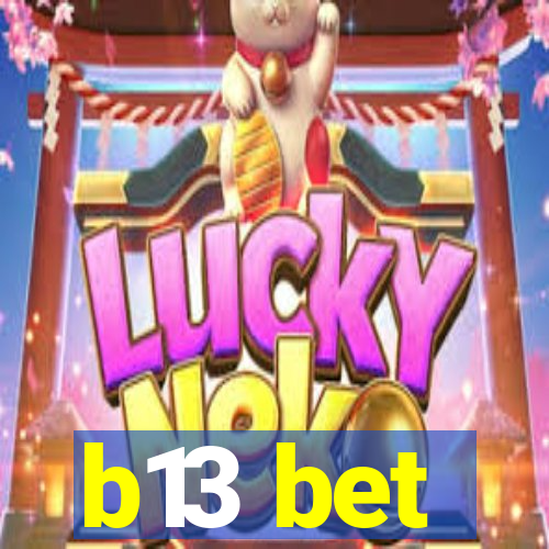 b13 bet