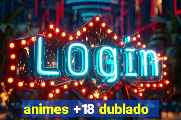 animes +18 dublado