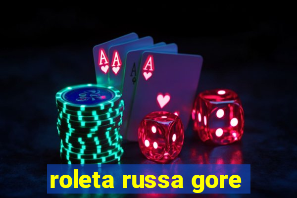 roleta russa gore