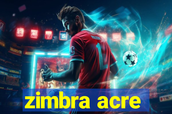 zimbra acre