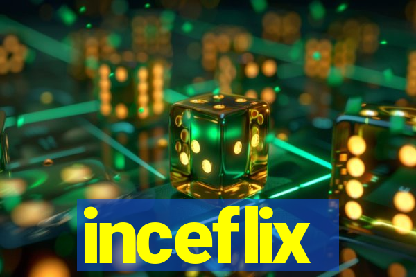 inceflix