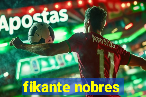 fikante nobres