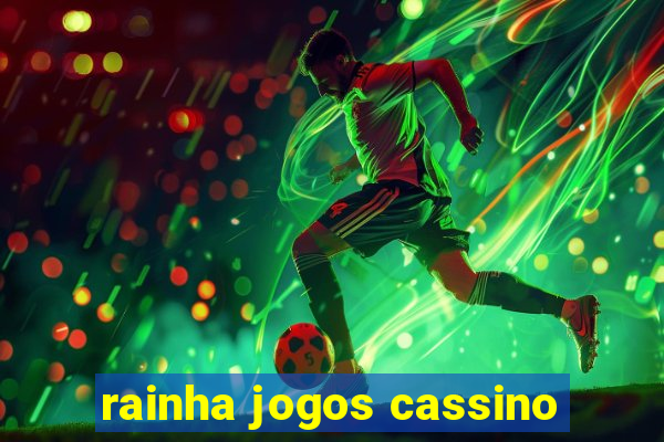 rainha jogos cassino