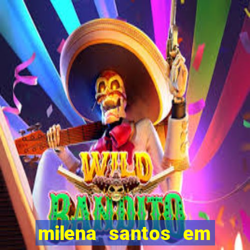 milena santos em vizinhas gostosas