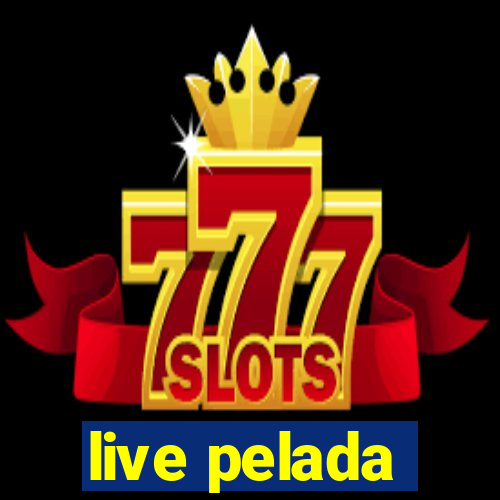 live pelada