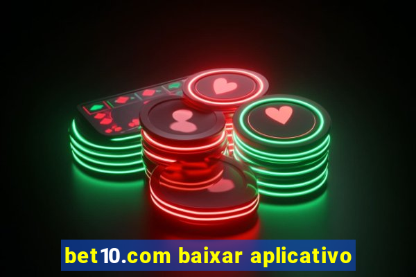 bet10.com baixar aplicativo