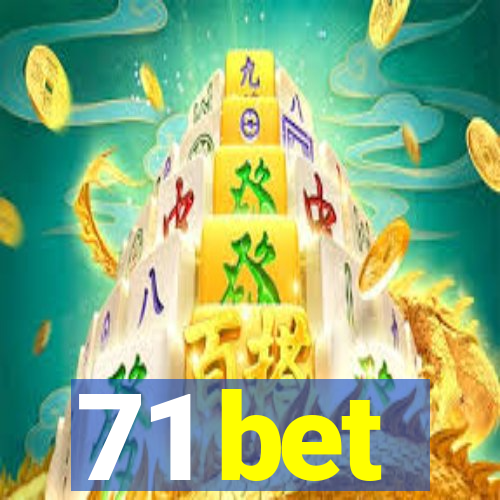 71 bet