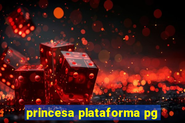 princesa plataforma pg