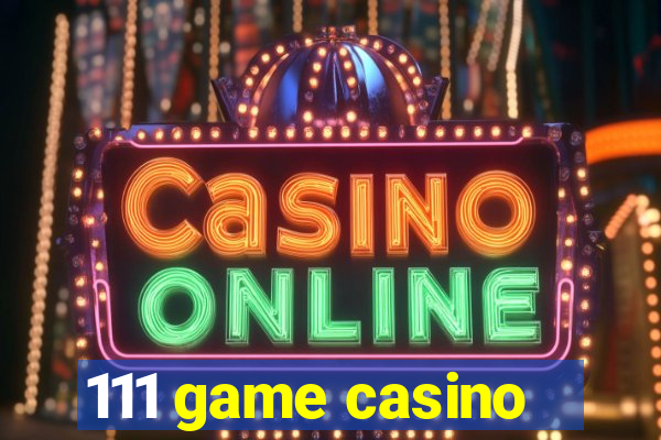 111 game casino