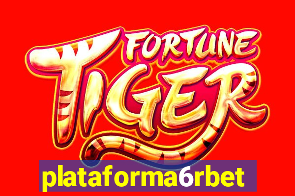 plataforma6rbet