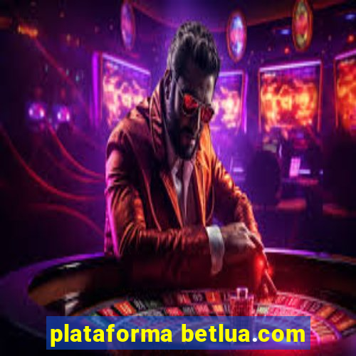 plataforma betlua.com