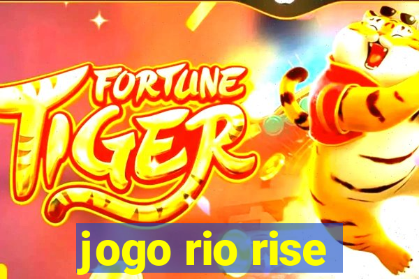 jogo rio rise