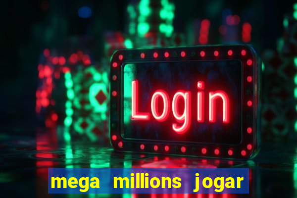 mega millions jogar do brasil