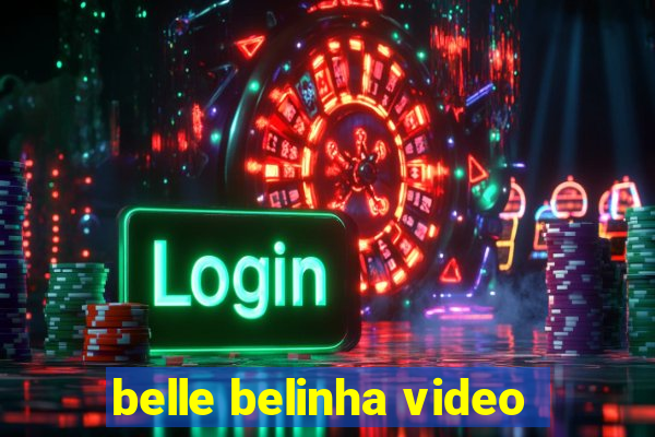 belle belinha video