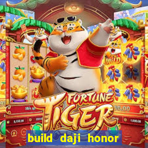 build daji honor of kings