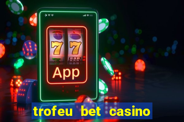 trofeu bet casino category all