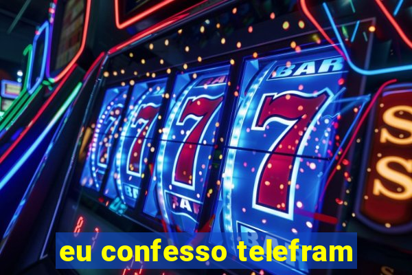 eu confesso telefram