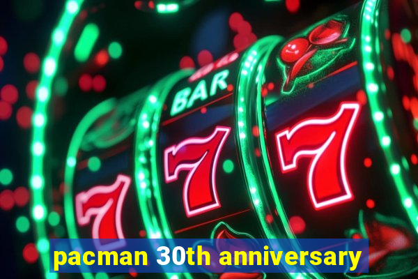 pacman 30th anniversary