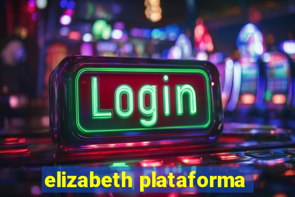 elizabeth plataforma