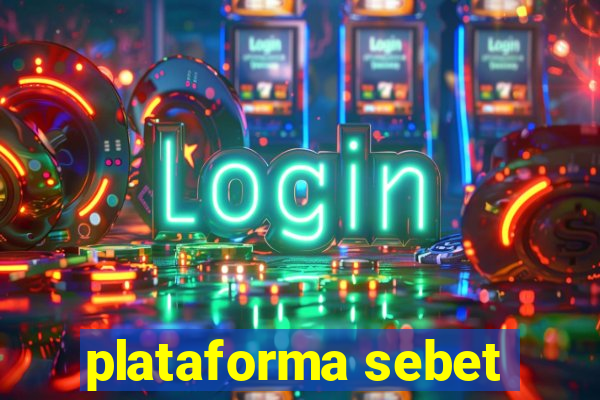 plataforma sebet