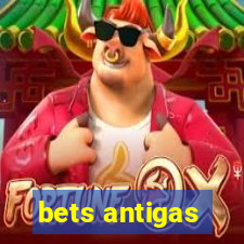 bets antigas