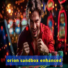 orion sandbox enhanced