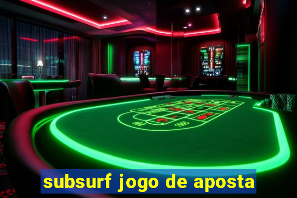 subsurf jogo de aposta