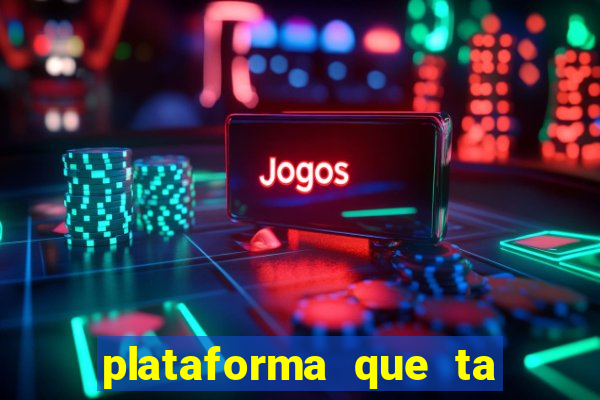 plataforma que ta pagando agora