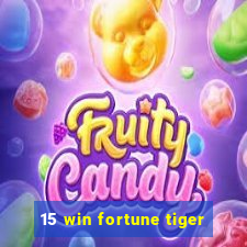 15 win fortune tiger