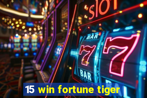 15 win fortune tiger