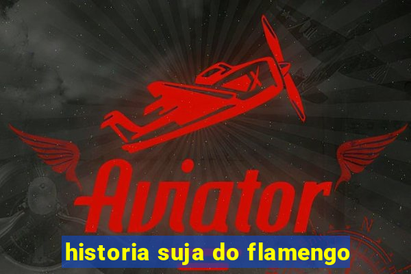 historia suja do flamengo