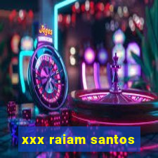 xxx raiam santos