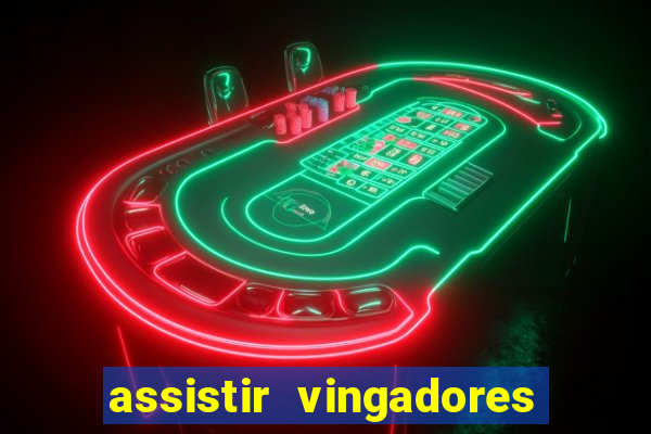 assistir vingadores ultimato completo dublado gratis