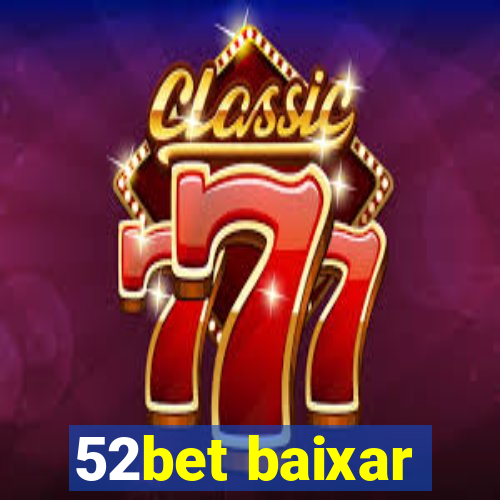 52bet baixar